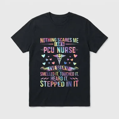 PCU Nurse Progressive Care Unit Working T-Shirt – NOTHING SCARES ME I AM A PCU NURSE STEPPED IN IT – Classic T-Shirt in Black