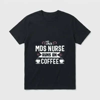 Coffee MDS Nurse Medical Nursing Novelty T-Shirt – Classic T-Shirt in Black