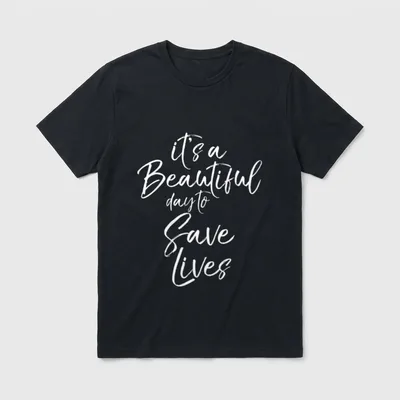 Cute Nurse Appreciation T-Shirt – White script text reading it’s a Beautiful day to Save Lives – Classic T-Shirt in Black