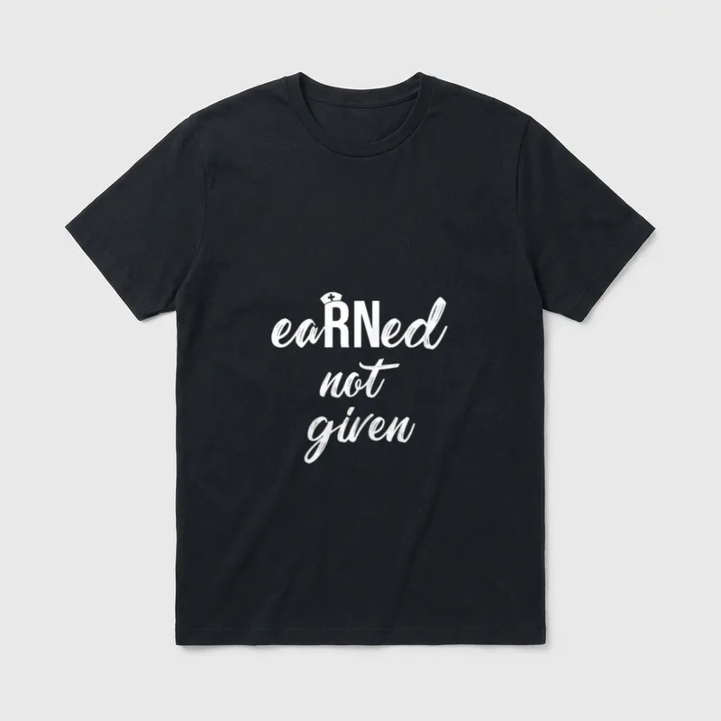 Nurse Earned T-Shirt – Script lettering saying eaRNed not given with a small nurse cap – Classic T-Shirt in Black