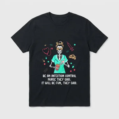 Be an Infection Control Nurse Nursing T-Shirt – Classic T-Shirt in Black