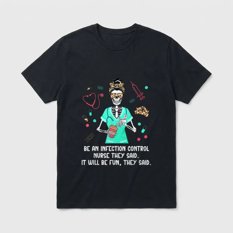 Be an Infection Control Nurse Nursing T-Shirt – Classic T-Shirt in Black