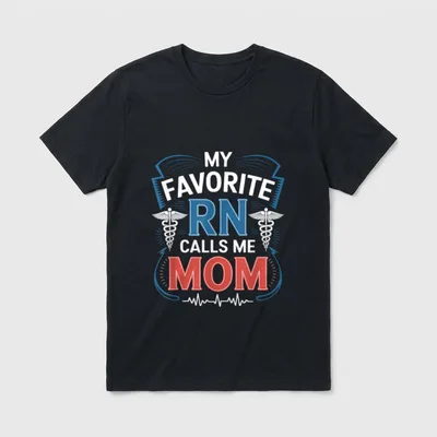 Nursing Daughter T-Shirt – “MY FAVORITE RN CALLS ME MOM” – Classic T-Shirt in Black