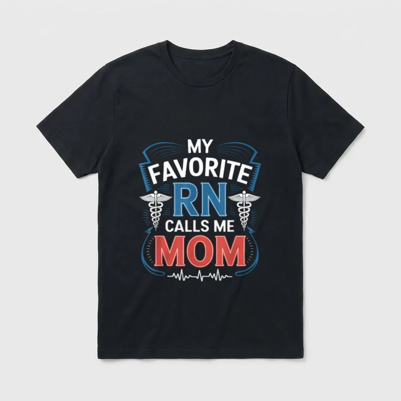 Nursing Daughter T-Shirt – “MY FAVORITE RN CALLS ME MOM” – Classic T-Shirt in Black