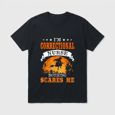 I'm Correctional Nurse Nothing Scares T-Shirt – Classic T-Shirt in Black