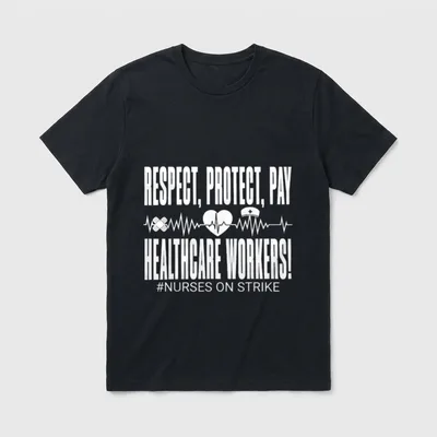 Respect Protect Pay Healthcare Workers Nurses T-Shirt – Classic T-Shirt in Black