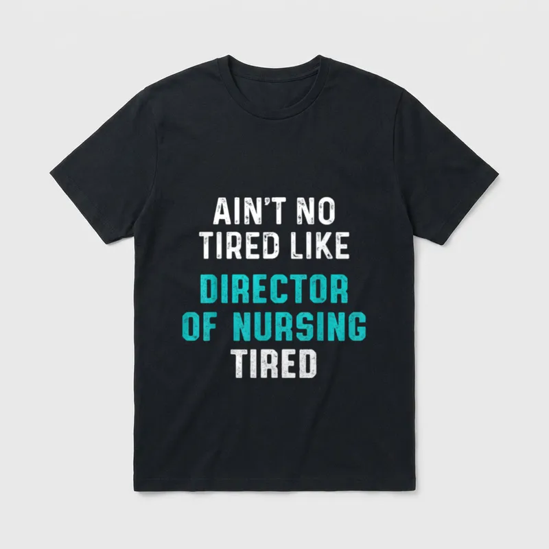 Director of Nursing Tired RN Nurse T-Shirt – Classic T-Shirt in Black