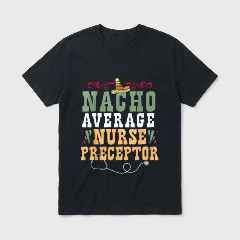 Nacho Average Nurse Preparator T-Shirt – Classic T-Shirt in Black