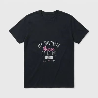 My Favorite Nurse Calls Me Saying T-Shirt – Classic T-Shirt in Black