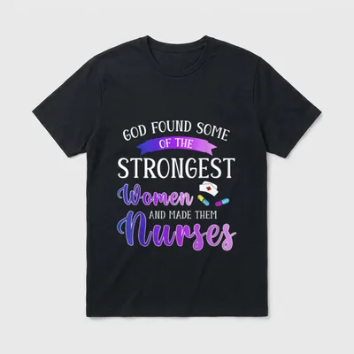 Strongest and Made Them Nurses Nursing T-Shirt – Classic T-Shirt in Black
