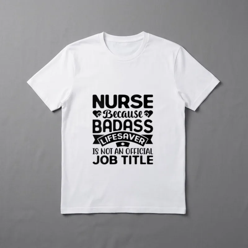 An Official Job Title Nurse T-Shirt – Nurse Because Badass Lifesaver Is Not An Official Job Title – Classic T-Shirt in Black