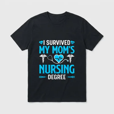 I Survived My Mom's Nursing Celebrate T-Shirt – I SURVIVED MY MOM'S NURSING DEGREE print – Classic T-Shirt in Black