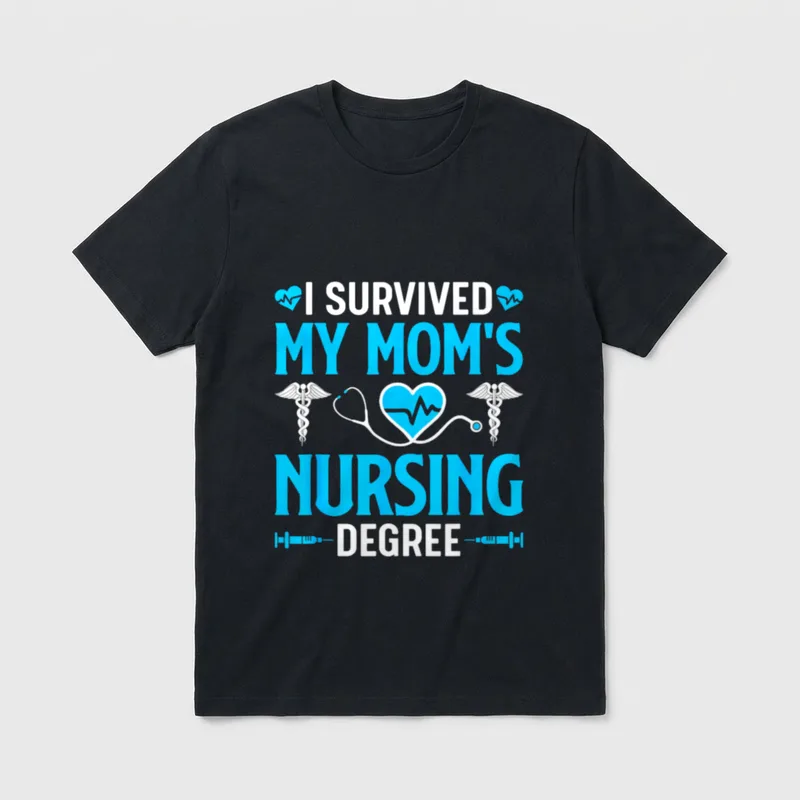 I Survived My Mom's Nursing Celebrate T-Shirt – I SURVIVED MY MOM'S NURSING DEGREE print – Classic T-Shirt in Black