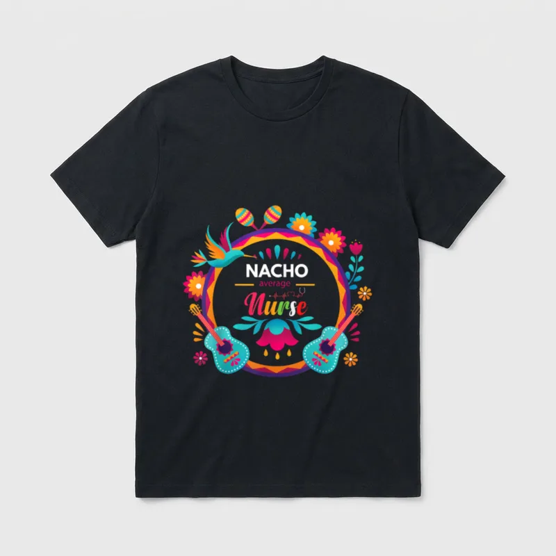 Nacho Average Nurse Mexican Fiesta T-Shirt – Classic T-Shirt in Black