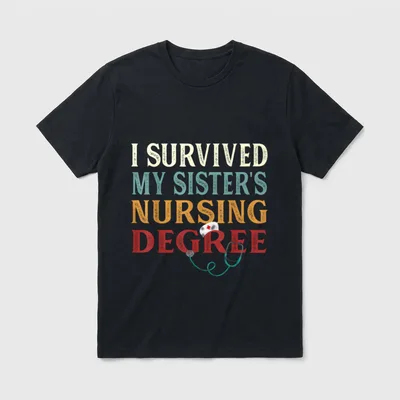 I Survived My Sister's Nursing Graduation T-Shirt – Classic T-Shirt in Black