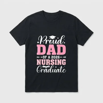 Proud Dad of a 2026 Nursing T-Shirt – Proud Dad of a 2026 Nursing Graduate graphic – Classic T-Shirt in Black