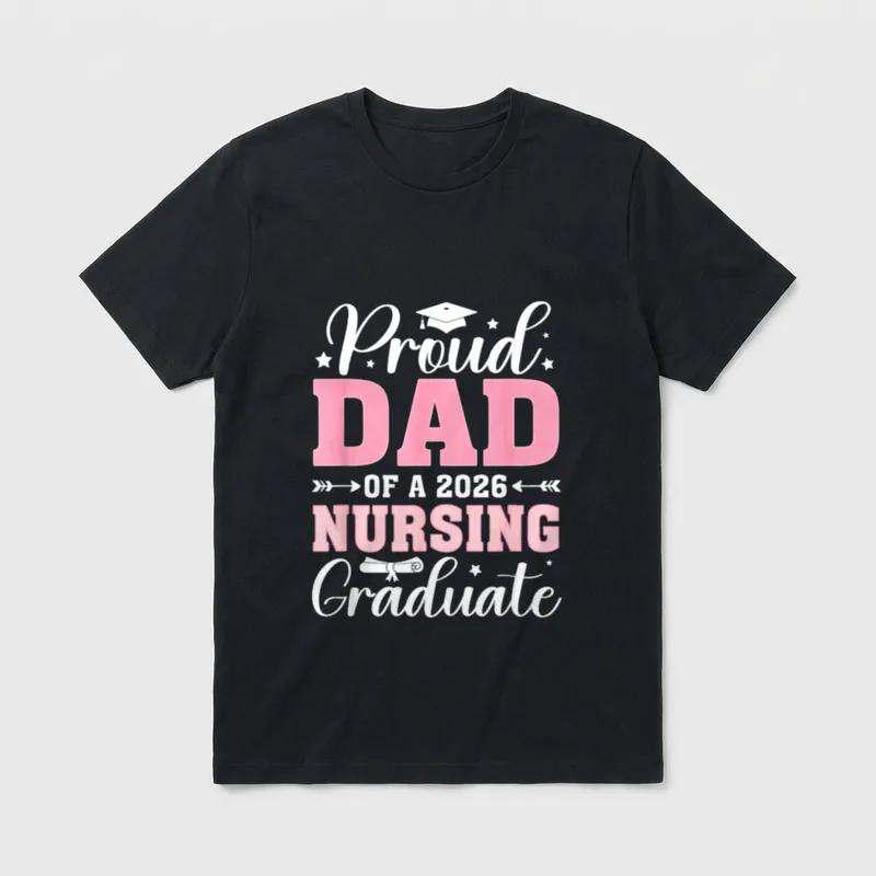 Proud Dad of a 2026 Nursing T-Shirt – Proud Dad of a 2026 Nursing Graduate graphic – Classic T-Shirt in Black