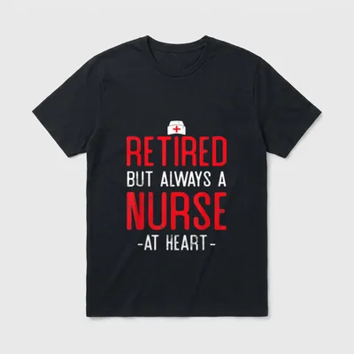 Retired Nurse But Always T-Shirt – Nurse cap above RETIRED BUT ALWAYS A NURSE - AT HEART - text – Classic T-Shirt in Black