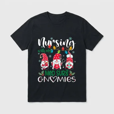 Nursing with My Med Surg Gnomies T-Shirt – Classic T-Shirt in Black