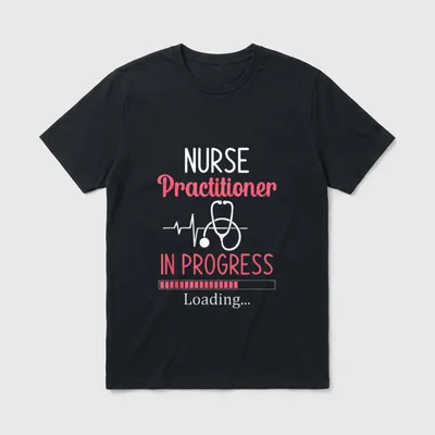 Nurse Practitioner in Progress Loading Nursing T-Shirt – Classic T-Shirt in Black
