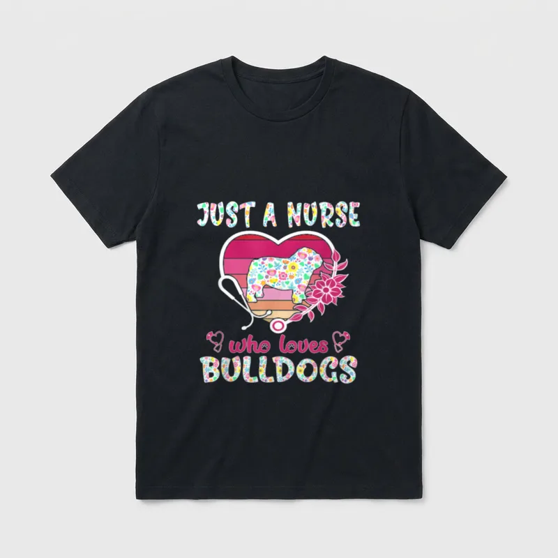 Just a Nurse Who Loves Bulldogs T-Shirt – Classic T-Shirt in Black