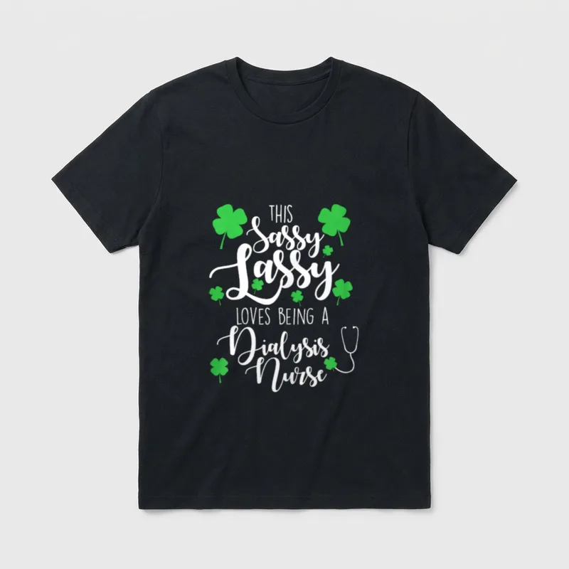 St Day Dialysis Nurse for Sassy T-Shirt – Classic T-Shirt in Black