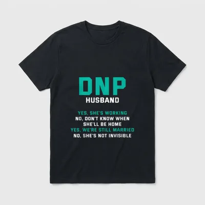 DNP Doctor of Nursing Practice Husband T-Shirt – Classic T-Shirt in Black