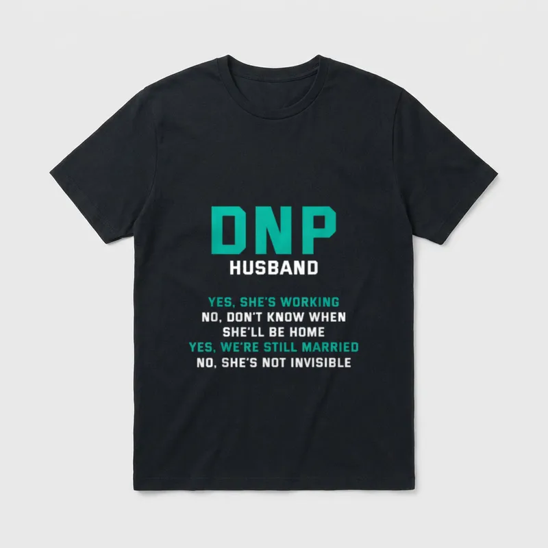 DNP Doctor of Nursing Practice Husband T-Shirt – Classic T-Shirt in Black