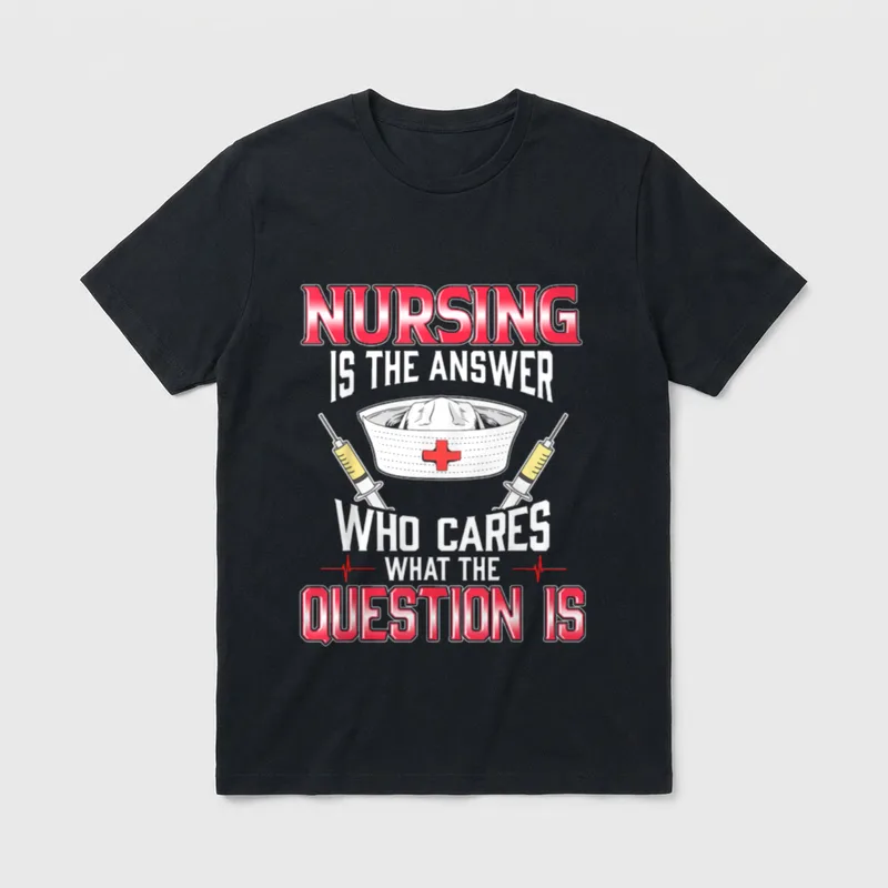 Nursing Is the Answer Who Cares T-Shirt – Classic T-Shirt in Black