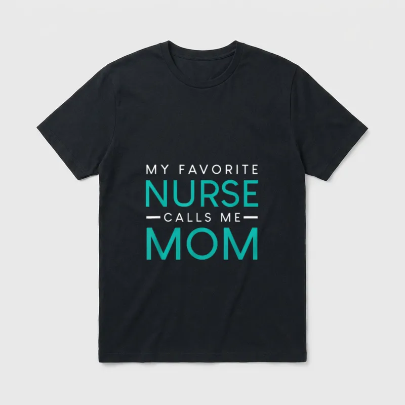 My Favorite Nurse Calls Me Parent T-Shirt – Classic T-Shirt in Black
