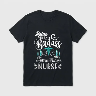 Badass Public Health Nurse PHN Care T-Shirt – Relax I'M A Badass PUBLIC HEALTH NURSE – Classic T-Shirt in Black