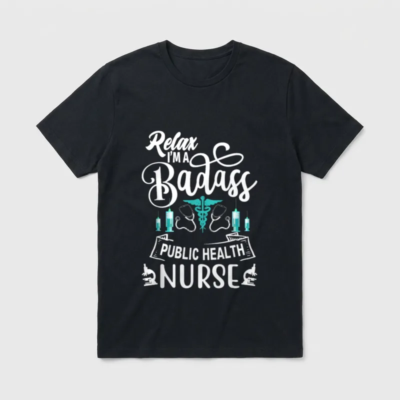Badass Public Health Nurse PHN Care T-Shirt – Relax I'M A Badass PUBLIC HEALTH NURSE – Classic T-Shirt in Black
