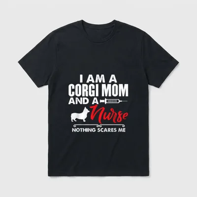 Corgi Mom and Nurse Nothing Scares T-Shirt – Classic T-Shirt in Black