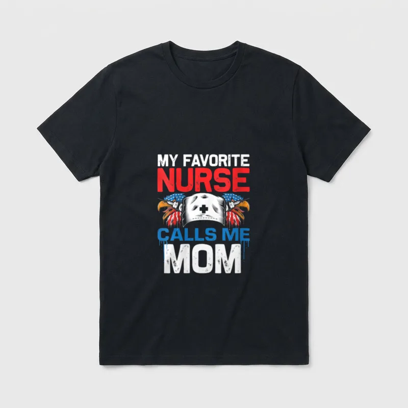 US Eagle Flag Nursing My Favorite T-Shirt – “MY FAVORITE NURSE CALLS ME MOM” with nurse cap – Classic T-Shirt in Black
