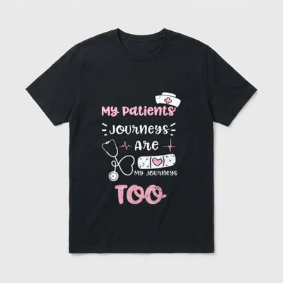 Nurse Patient T-Shirt – My Patients’ Journeys Are My Journeys Too lettering – Classic T-Shirt in Black