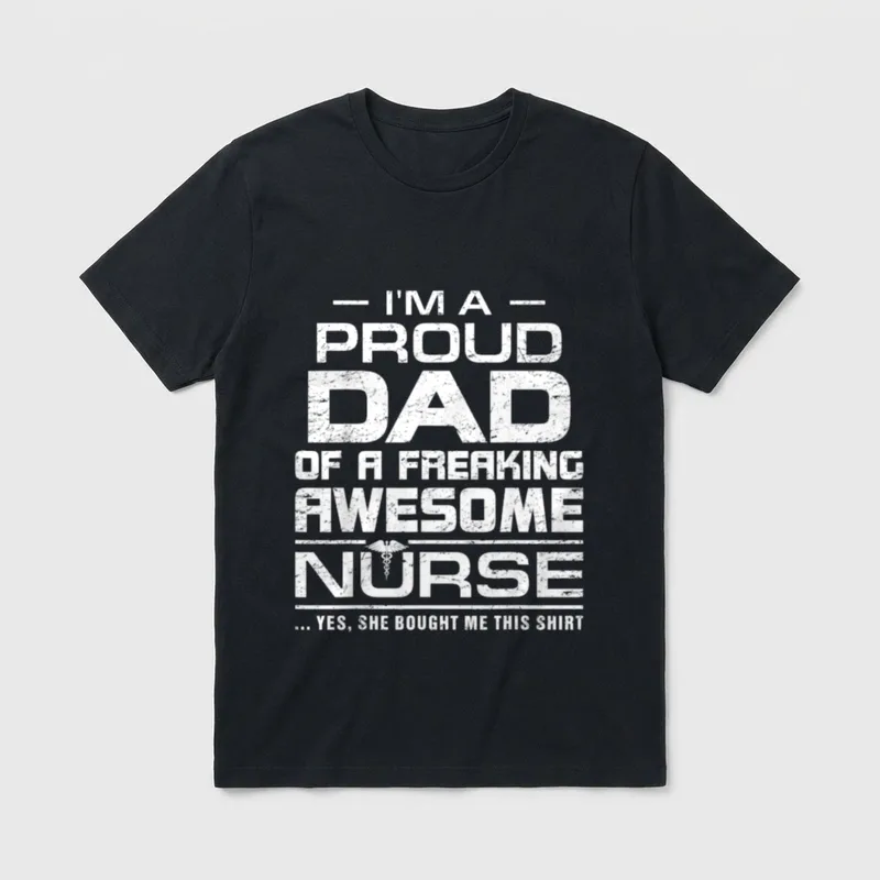 Proud Dad of Freaking Awesome Nurse T-Shirt – Classic T-Shirt in Black