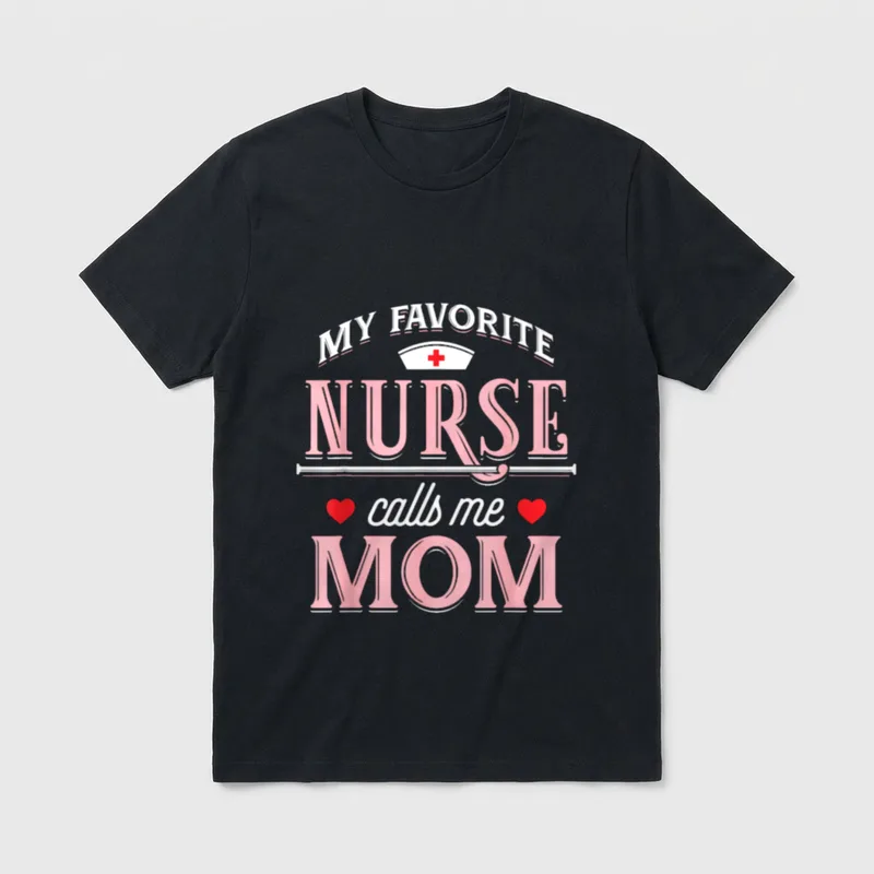 Nurse Mother T-Shirt – “MY FAVORITE NURSE calls me MOM” with nurse cap – Classic T-Shirt in Black