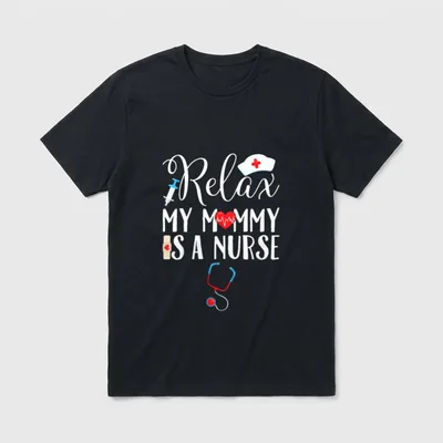 Relax My Mommy Is a Nurse T-Shirt – Relax MY MOMMY IS A NURSE lettering and stethoscope – Classic T-Shirt in Black