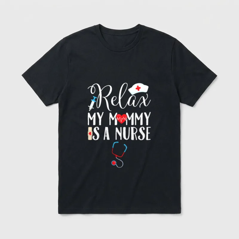 Relax My Mommy Is a Nurse T-Shirt – Relax MY MOMMY IS A NURSE lettering and stethoscope – Classic T-Shirt in Black