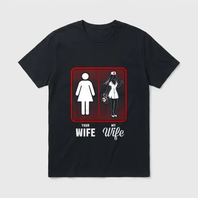 My Wife the Nurse T-Shirt – YOUR WIFE MY Wife comparison with nurse graphic – Classic T-Shirt in Black