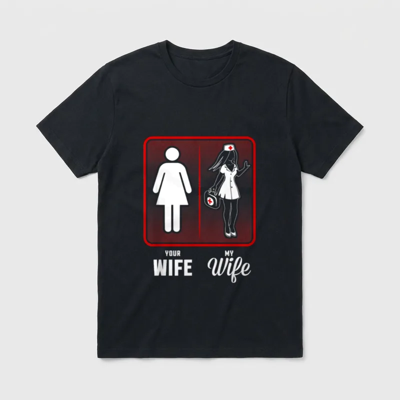 My Wife the Nurse T-Shirt – YOUR WIFE MY Wife comparison with nurse graphic – Classic T-Shirt in Black