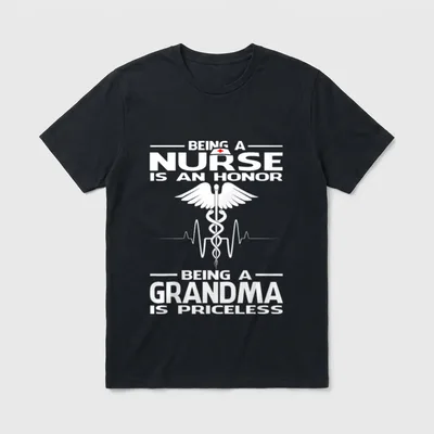 Being a Nurse Is an Honor T-Shirt – BEING A NURSE IS AN HONOR BEING A GRANDMA IS PRICELESS – Classic T-Shirt in Black