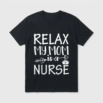 Relax My Mom Is a Nurse T-Shirt – White lettering reading RELAX MY MOM is a NURSE with an arrow – Classic T-Shirt in Black