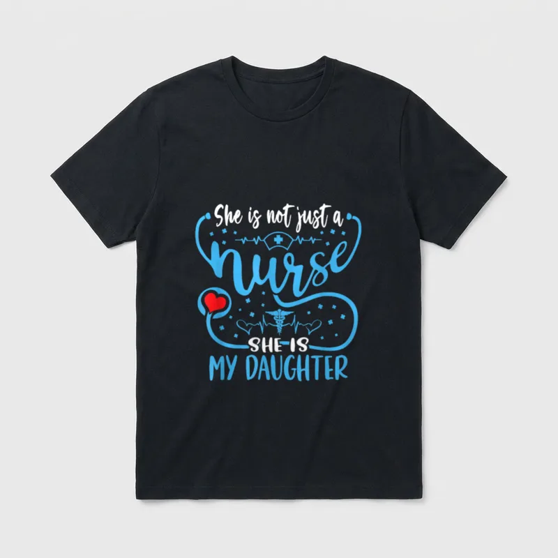 My Daughter Is a Nurse Proud T-Shirt – She is not just a Nurse SHE IS MY DAUGHTER – Classic T-Shirt in Black
