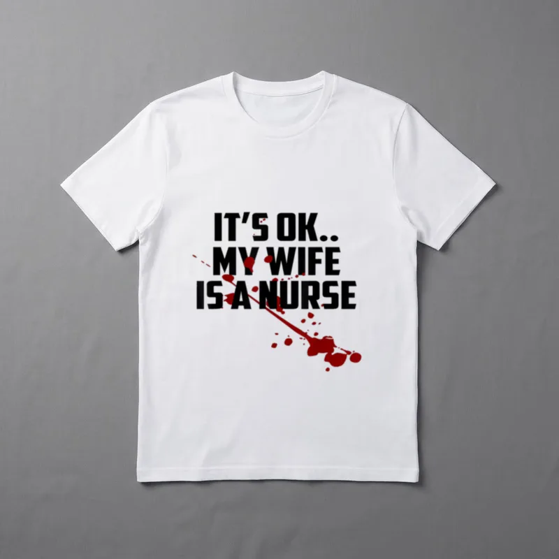 Ok My Wife Is a Nurse T-Shirt – “IT'S OK.. MY WIFE IS A NURSE” with red blood splatters – Classic T-Shirt in Black