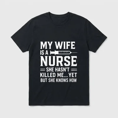 Killed Me Yet She Knows How T-Shirt – Text reading My Wife Is a Nurse with syringe graphic – Classic T-Shirt in Black