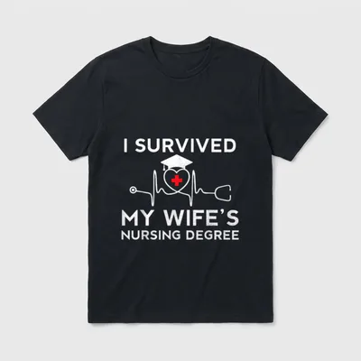I Survived My Wife's Nursing Degree T-Shirt – Classic T-Shirt in Black