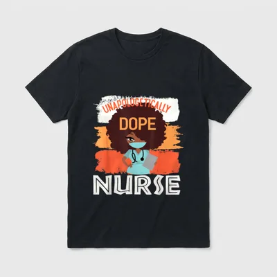 History Month Proud Unapologetically Dope Nurse T-Shirt – UNAPOLOGETICALLY DOPE NURSE lettering – Classic T-Shirt in Black
