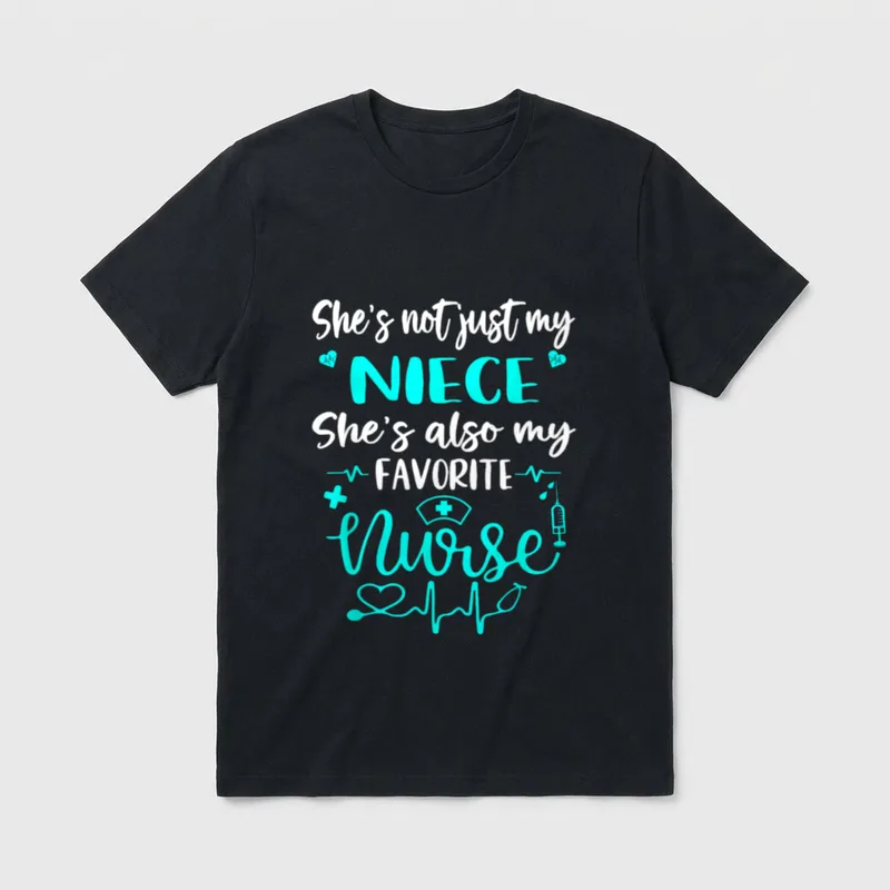 My Niece Is a Nurse Proud T-Shirt – “She’s not just my NIECE She’s also my FAVORITE Nurse” – Classic T-Shirt in Black