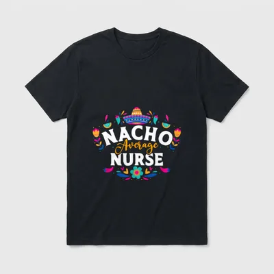 Nacho Average Nurse Cinco De Mexican T-Shirt – “NACHO Average NURSE” with sombrero and florals – Classic T-Shirt in Black